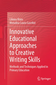 Title: Innovative Educational Approaches to Creative Writing Skills: Methods and Techniques Applied in Primary Education, Author: Liliana Mata