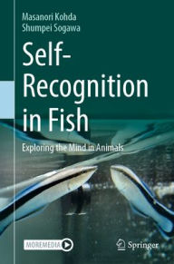 Title: Self-Recognition in Fish: Exploring the Mind in Animals, Author: Masanori Kohda