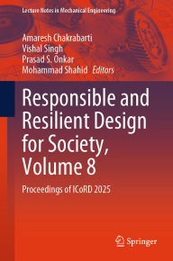 Title: Responsible and Resilient Design for Society, Volume 8: Proceedings of ICoRD 2025, Author: Amaresh Chakrabarti