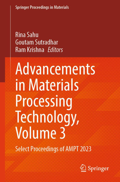 Advancements in Materials Processing Technology, Volume 3: Select Proceedings of AMPT 2023