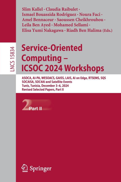Service-Oriented Computing - ICSOC 2024 Workshops: ASOCA, AI-PA, WESOACS, GAISS, LAIS, AI on Edge, RTSEMS, SQS, SOCAISA, SOC4AI and Satellite Events, Tunis, Tunisia, December 3-6, 2024, Revised Selected Papers, Part II