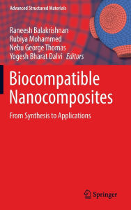 Title: Biocompatible Nanocomposites: From Synthesis to Applications, Author: Raneesh Balakrishnan