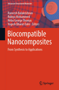Title: Biocompatible Nanocomposites: From Synthesis to Applications, Author: Raneesh Balakrishnan