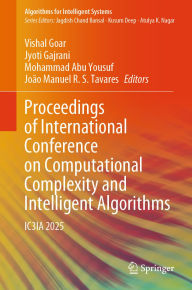 Title: Proceedings of International Conference on Computational Complexity and Intelligent Algorithms: IC3IA 2025, Author: Vishal Goar