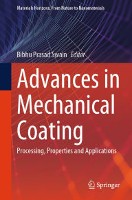Title: Advances in Mechanical Coating: Processing, Properties and Applications, Author: Bibhu Prasad Swain