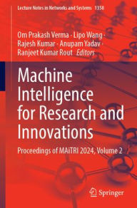 Title: Machine Intelligence for Research and Innovations: Proceedings of MAiTRI 2024, Volume 2, Author: Om Prakash Verma