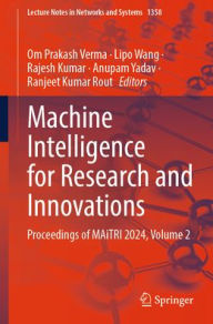 Title: Machine Intelligence for Research and Innovations: Proceedings of MAiTRI 2024, Volume 2, Author: Om Prakash Verma