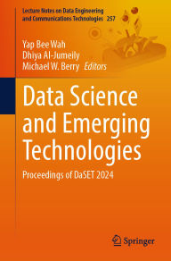 Title: Data Science and Emerging Technologies: Proceedings of DaSET 2024, Author: Yap Bee Wah