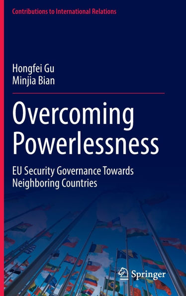 Overcoming Powerlessness: EU Security Governance Towards Neighboring Countries