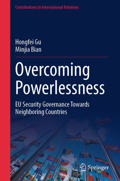 Overcoming Powerlessness: EU Security Governance Towards Neighboring Countries