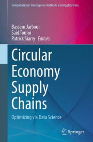 Title: Circular Economy Supply Chains: Optimizing via Data Science, Author: Bassem Jarboui