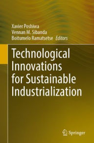Title: Technological Innovations for Sustainable Industrialization, Author: Xavier Poshiwa