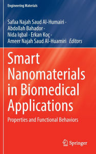 Title: Smart Nanomaterials in Biomedical Applications: Properties and Functional Behaviors, Author: Safaa Najah Saud Al-Humairi