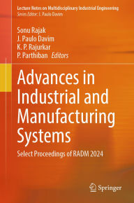 Title: Advances in Industrial and Manufacturing Systems: Select Proceedings of RADM 2024, Author: Sonu Rajak