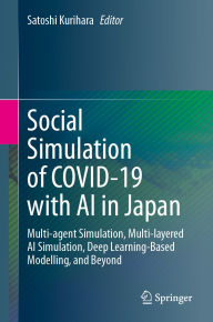 Title: Social Simulation of COVID-19 with AI in Japan: Multi-agent Simulation, Multi-layered AI Simulation, Deep Learning-Based Modelling, and Beyond, Author: Satoshi Kurihara