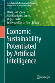 Title: Economic Sustainability Potentiated by Artificial Intelligence, Author: Maria José Sousa