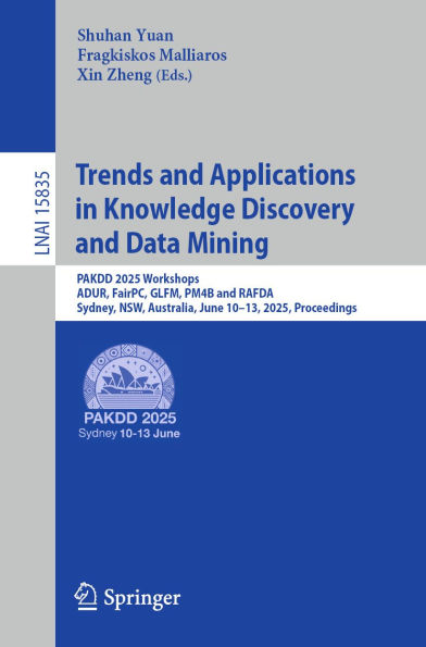 Trends and Applications in Knowledge Discovery and Data Mining: PAKDD 2025 Workshops, ADUR, FairPC, GLFM, PM4B and RAFDA, Sydney, NSW, Australia, June 10-13, 2025, Proceedings
