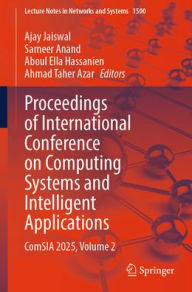 Title: Proceedings of International Conference on Computing Systems and Intelligent Applications: ComSIA 2025, Volume 2, Author: Ajay Jaiswal