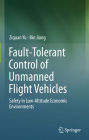 Fault-Tolerant Control of Unmanned Flight Vehicles: Safety in Low-Altitude Economic Environments