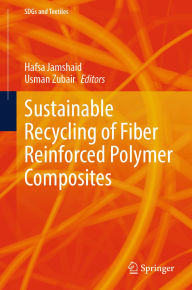 Title: Sustainable Recycling of Fiber Reinforced Polymer Composites, Author: Hafsa Jamshaid