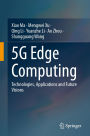 5G Edge Computing: Technologies, Applications and Future Visions