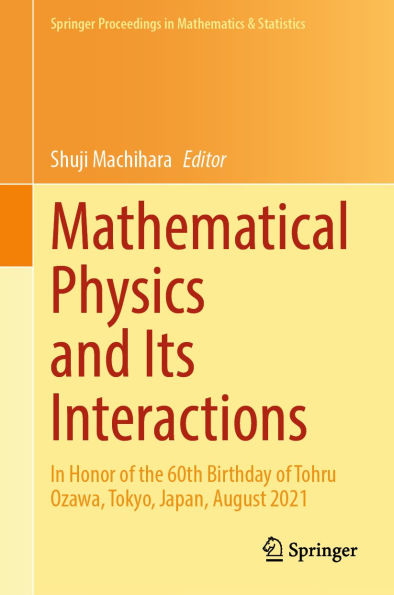 Mathematical Physics and Its Interactions: In Honor of the 60th Birthday of Tohru Ozawa, Tokyo, Japan, August 2021