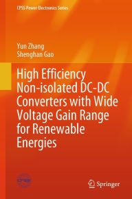 Title: High Efficiency Non-isolated DC-DC Converters with Wide Voltage Gain Range for Renewable Energies, Author: Yun Zhang
