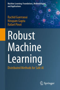 Title: Robust Machine Learning: Distributed Methods for Safe AI, Author: Rachid Guerraoui