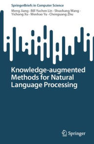 Title: Knowledge-augmented Methods for Natural Language Processing, Author: Meng Jiang