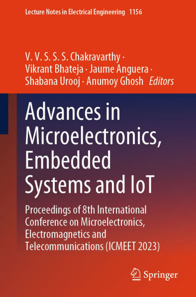 Advances in Microelectronics, Embedded Systems and IoT: Proceedings of 8th International Conference on Microelectronics, Electromagnetics and Telecommunications (ICMEET 2023)