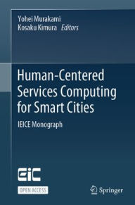 Title: Human-Centered Services Computing for Smart Cities: IEICE Monograph, Author: Yohei Murakami