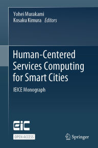 Title: Human-Centered Services Computing for Smart Cities: IEICE Monograph, Author: Yohei Murakami