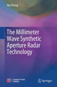 Title: The Millimeter Wave Synthetic Aperture Radar Technology, Author: Hui Wang