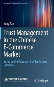 Title: Trust Management in the Chinese E-Commerce Market: Based on the Perspective of the Adverse Selection, Author: Yong Pan