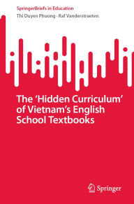 Title: The 'Hidden Curriculum' of Vietnam's English School Textbooks, Author: Thi Duyen Phuong