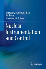 Title: Nuclear Instrumentation and Control, Author: Umapathy Mangalanathan