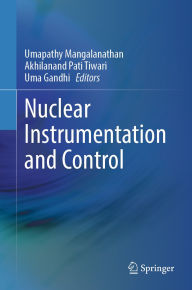 Title: Nuclear Instrumentation and Control, Author: Umapathy Mangalanathan