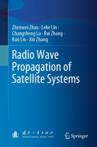 Title: Radio Wave Propagation of Satellite Systems, Author: Zhenwei Zhao