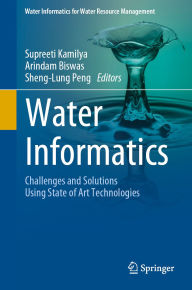 Title: Water Informatics: Challenges and Solutions Using State of Art Technologies, Author: Supreeti Kamilya