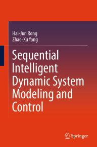 Title: Sequential Intelligent Dynamic System Modeling and Control, Author: Hai-Jun Rong