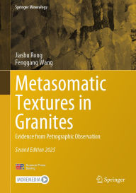 Title: Metasomatic Textures in Granites: Evidence from Petrographic Observation, Author: Jiashu Rong