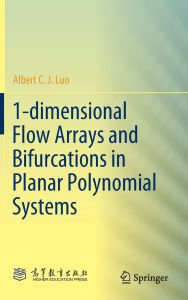 Title: 1-dimensional Flow Arrays and Bifurcations in Planar Polynomial Systems, Author: Albert C. J. Luo