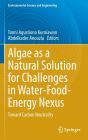 Algae as a Natural Solution for Challenges in Water-Food-Energy Nexus: Toward Carbon Neutrality