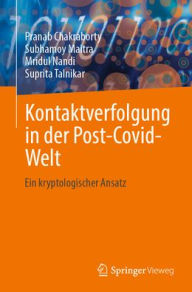Title: Kontaktverfolgung in der Post-Covid-Welt: Ein kryptologischer Ansatz, Author: Pranab Chakraborty