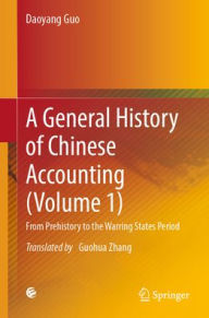 Title: A General History of Chinese Accounting (Volume 1): From Prehistory to the Warring States Period, Author: Daoyang Guo