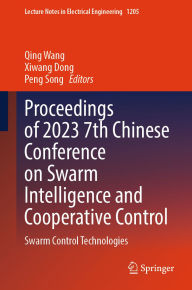 Title: Proceedings of 2023 7th Chinese Conference on Swarm Intelligence and Cooperative Control: Swarm Control Technologies, Author: Qing Wang