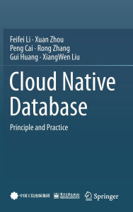 Title: Cloud Native Database: Principle and Practice, Author: Feifei Li