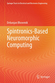 Title: Spintronics-Based Neuromorphic Computing, Author: Debanjan Bhowmik