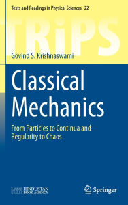 Title: Classical Mechanics: From Particles to Continua and Regularity to Chaos, Author: Govind S. Krishnaswami