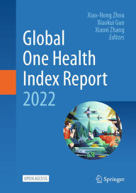 Title: Global One Health Index Report 2022, Author: Xiao-Nong Zhou